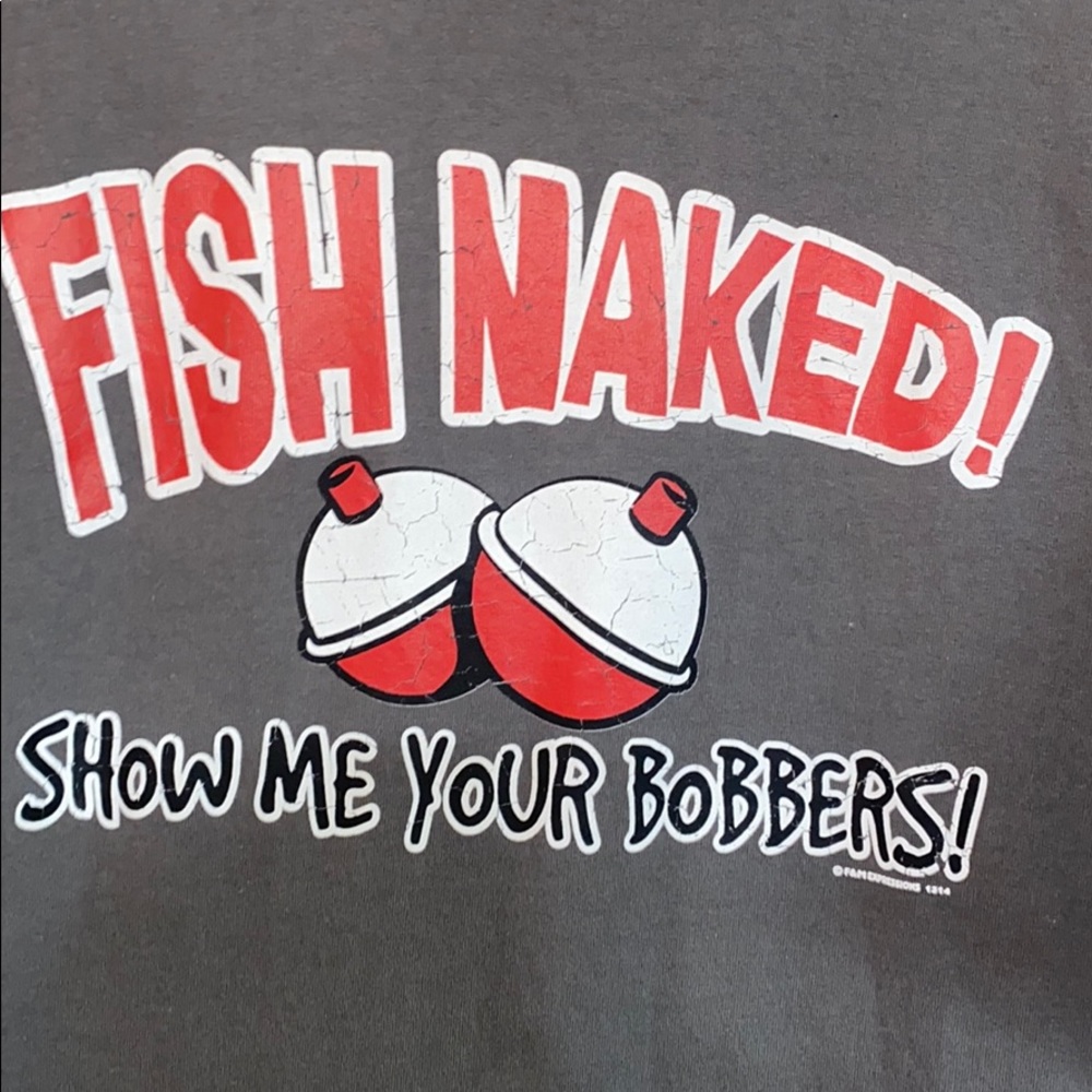 Fish Naked show me your Bobbers  shirt - Picture 2 of 2